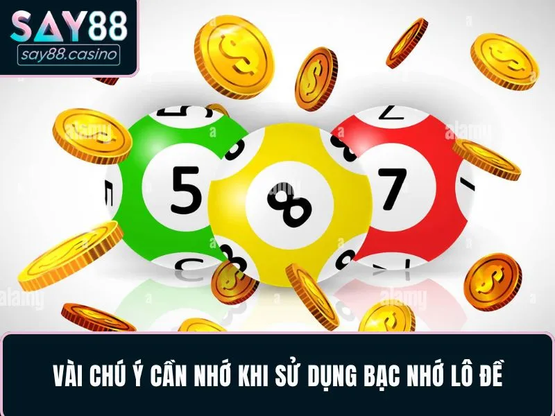 Bạc Nhớ Lô Đề - Cách Áp Dụng Khi Soi Cầu Hiệu Quả, Chuẩn Xác 4 Vài chú ý cần nhớ khi sử dụng bạc nhớ lô đề
