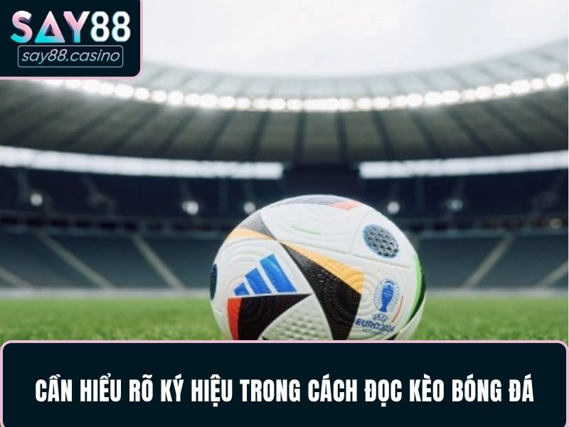 Cách Đọc Kèo Bóng Đá - Hướng Dẫn Chuẩn Nhất Từ Chuyên Gia 2 Lý do cần hiểu rõ ký hiệu trong cách đọc kèo bóng đá