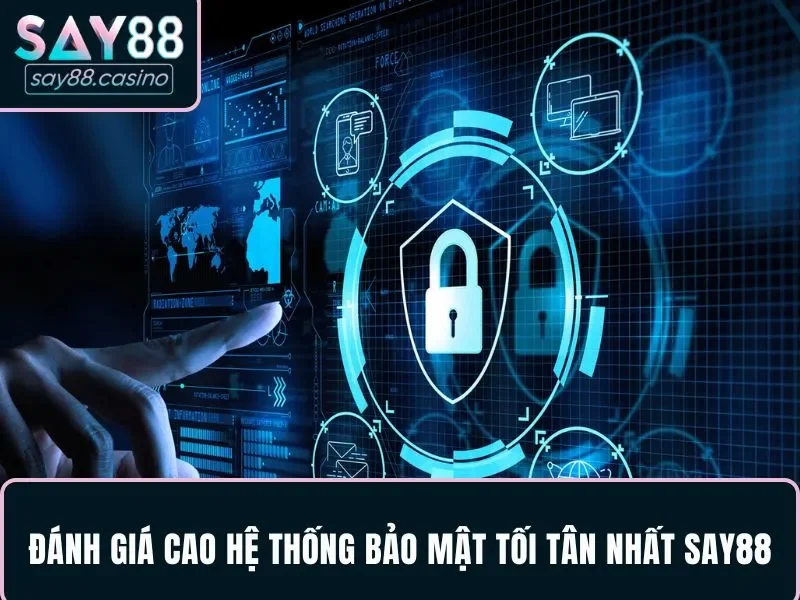 Đánh giá hệ thống bảo mật tối tân nhất của SAY88
