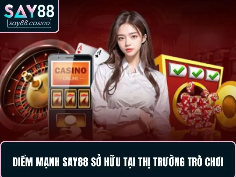 Điểm mạnh sở hữu tại thị trường trò chơi của SAY88