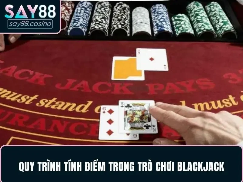 Quy trình tính điểm trong trò chơi Blackjack